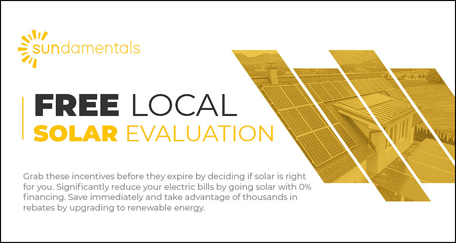 Get a sundamentals free local solar evaluation.